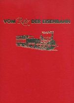 Vom Reiz der Eisenbahn. Mit Texten von: Hermann Hesse, Stefan Zweig, Erich Kästner, Ernst Wiechert, Thomas Mann, Heinrich Heine, Frank Wedekind, u.v.a. Cover des Buches Vom Reiz der Eisenbahn. Mit Texten von: Hermann Hesse, Stefan Zweig, Erich Kästner, Ernst Wiechert, Thomas Mann, Heinrich Heine, Frank Wedekind, u.v.a. (ISBN: B00UK34F7Q)