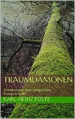 Traumdämonen: Erinnerungen Eine allegorische Kurzgeschichte Cover des Buches Traumdämonen: Erinnerungen Eine allegorische Kurzgeschichte (ISBN: B00UK9Y6M4)