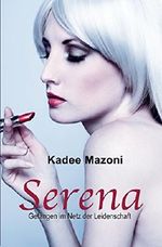 SERENA: Gefangen im Netz der Leidenschaft Cover des Buches SERENA: Gefangen im Netz der Leidenschaft (ISBN: B00UMODE4I)