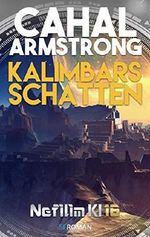 Kalimbars Schatten: Nefilim KI 16 Cover des Buches Kalimbars Schatten: Nefilim KI 16 (ISBN: B00UN9465I)