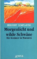 Morgenlicht und wilde Schwäne. Ein Sommer in Masuren. Erzählung (Woiwodschaft Ermland-Masuren / Ostpreußen) Cover des Buches Morgenlicht und wilde Schwäne. Ein Sommer in Masuren. Erzählung (Woiwodschaft Ermland-Masuren / Ostpreußen) (ISBN: B00UP2BRKA)