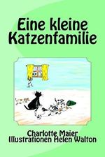 Eine kleine Katzenfamilie Cover des Buches Eine kleine Katzenfamilie (ISBN: B00UX6WEY6)