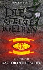 Die fünf Steine der Elben Band 4 Das Tor der Drachen Cover des Buches Die fünf Steine der Elben Band 4 Das Tor der Drachen (ISBN: B00VKW7KTQ)