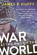 War at the End of the World: Douglas MacArthur and the Forgotten Fight For New Guinea, 1942-1945 (English Edition) Cover des Buches War at the End of the World: Douglas MacArthur and the Forgotten Fight For New Guinea, 1942-1945 (English Edition) (ISBN: B00W2ZKJ16)