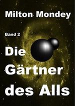 Die Gärtner des Alls: Band 2 Cover des Buches Die Gärtner des Alls: Band 2 (ISBN: B00WDKOH9K)