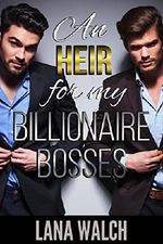 An Heir for my Billionaire Bosses Cover des Buches An Heir for my Billionaire Bosses (ISBN: B00WFLQV00)