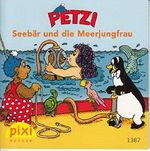 PETZI, Seebär und die Meerjungfrau - Ein Pixi-Buch 1387 - Einzeltitel aus Pixi-Serie 156 (aus Kassette) Cover des Buches PETZI, Seebär und die Meerjungfrau - Ein Pixi-Buch 1387 - Einzeltitel aus Pixi-Serie 156 (aus Kassette) (ISBN: B00WFV3IRE)