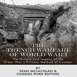 The Trench Warfare of World War I: The History and Legacy of the Great War's Primary Method of Combat Cover des Buches The Trench Warfare of World War I: The History and Legacy of the Great War's Primary Method of Combat (ISBN: B00WJE3NTA)