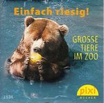 Einfach riesig! : grosse Tiere im Zoo ; einmal fragten sich die Tiere im Zoo: "Was machen eigentlich die anderen so?" - Pixi-Buch 1534 aus Serie 171 Cover des Buches Einfach riesig! : grosse Tiere im Zoo ; einmal fragten sich die Tiere im Zoo: "Was machen eigentlich die anderen so?" - Pixi-Buch 1534 aus Serie 171 (ISBN: B00WMWYF14)
