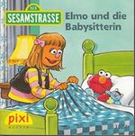 Elmo und die Babysitterin - Sesamstrasse 123 - Pixi-Buch 1627 (Einzeltitel) aus Pixi-Serie 181 Cover des Buches Elmo und die Babysitterin - Sesamstrasse 123 - Pixi-Buch 1627 (Einzeltitel) aus Pixi-Serie 181 (ISBN: B00WNWWSRG)