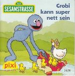 Grobi kann super nett sein - Sesamstrasse 123 - Pixi-Buch 1626 (Einzeltitel) aus Pixi-Serie 181 Cover des Buches Grobi kann super nett sein - Sesamstrasse 123 - Pixi-Buch 1626 (Einzeltitel) aus Pixi-Serie 181 (ISBN: B00WO1FJIQ)