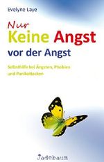 Nur keine Angst vor der Angst: Selbsthilfe bei Ängsten, Phobien und Panikattacken Cover des Buches Nur keine Angst vor der Angst: Selbsthilfe bei Ängsten, Phobien und Panikattacken (ISBN: B00WS7PXQY)