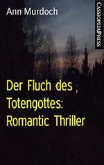 Der Fluch des Totengottes: Romantic Thriller: Cassiopeiapress Spannung Cover des Buches Der Fluch des Totengottes: Romantic Thriller: Cassiopeiapress Spannung (ISBN: B00WSCP4EU)