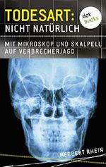 Todesart: Nicht natürlich. Mit Mikroskop und Skalpell auf Verbrecherjagd Cover des Buches Todesart: Nicht natürlich. Mit Mikroskop und Skalpell auf Verbrecherjagd (ISBN: B00WX5UTW4)