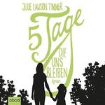 Fünf Tage, die uns bleiben Cover des Buches Fünf Tage, die uns bleiben (ISBN: B00WX7Z5KI)