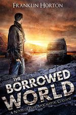 The Borrowed World: Book One of The Borrowed World Series (A Post-Apocalyptic Thriller) (English Edition) Cover des Buches The Borrowed World: Book One of The Borrowed World Series (A Post-Apocalyptic Thriller) (English Edition) (ISBN: B00X1AQNKW)