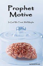 Prophet Motive: In God we trust, well maybe (English Edition) Cover des Buches Prophet Motive: In God we trust, well maybe (English Edition) (ISBN: B00X6EEW9C)