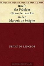 Briefe des Fräulein Ninon de Lenclos an den Marquis de Sevigné Cover des Buches Briefe des Fräulein Ninon de Lenclos an den Marquis de Sevigné (ISBN: B00XKACF96)