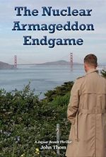 The Nuclear Armageddon Endgame (A Jaguar Beault Thriller Book 3) (English Edition) Cover des Buches The Nuclear Armageddon Endgame (A Jaguar Beault Thriller Book 3) (English Edition) (ISBN: B00XWPFDXE)
