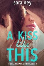 A Kiss Like This (The Kiss And Make Up Series Book 3) Cover des Buches A Kiss Like This (The Kiss And Make Up Series Book 3) (ISBN: B00YM0ANQU)