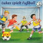 Lukas spielt Fußball - Pixi-Buch 1574 (Einzeltitel) aus Pixi-Serie 175 Cover des Buches Lukas spielt Fußball - Pixi-Buch 1574 (Einzeltitel) aus Pixi-Serie 175 (ISBN: B00YPAA2H2)