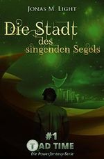 Tad Time - Die Stadt des singenden Segels Cover des Buches Tad Time - Die Stadt des singenden Segels (ISBN: B00Z3IHKCK)