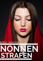 Nonnenstrafen - Vom dominanten Pfarrer im Beichtstuhl genommen - Böses Erwachen hinter Klostermauern - Erotische Kurzgeschichte Unzensiert (ab 18) (SM-Fantasien 2) Cover des Buches Nonnenstrafen - Vom dominanten Pfarrer im Beichtstuhl genommen - Böses Erwachen hinter Klostermauern - Erotische Kurzgeschichte Unzensiert (ab 18) (SM-Fantasien 2) (ISBN: B00ZBKHU1G)