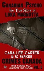 Canadian Psycho: Luka Magnotta (Crimes Canada- True Crimes That Shocked The Nation Book 5) Cover des Buches Canadian Psycho: Luka Magnotta (Crimes Canada- True Crimes That Shocked The Nation Book 5) (ISBN: B00ZD3JL0O)