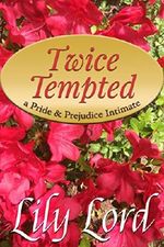 Twice Tempted: a Pride & Prejudice Intimate (Marital Bliss Book 2) Cover des Buches Twice Tempted: a Pride & Prejudice Intimate (Marital Bliss Book 2) (ISBN: B00ZH3P7X0)