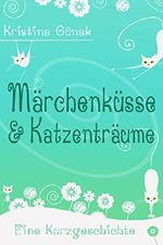 Märchenküsse & Katzenträume Cover des Buches Märchenküsse & Katzenträume (ISBN: B010SVODEO)