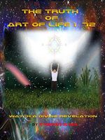 THE TRUTH OF ART OF LIFE 1...72: WATCH A DIVINE REVELATION (English Edition) Cover des Buches THE TRUTH OF ART OF LIFE 1...72: WATCH A DIVINE REVELATION (English Edition) (ISBN: B010V5WE02)