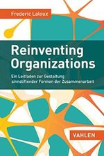 Reinventing Organizations: Ein Leitfaden zur Gestaltung sinnstiftender Formen der Zusammenarbeit Cover des Buches Reinventing Organizations: Ein Leitfaden zur Gestaltung sinnstiftender Formen der Zusammenarbeit (ISBN: B011CGBP54)