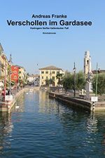VERSCHOLLEN IM GARDASEE (Hartingers italienischer Fall 5) Cover des Buches VERSCHOLLEN IM GARDASEE (Hartingers italienischer Fall 5) (ISBN: B011M5KCC2)
