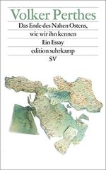 Das Ende des Nahen Ostens, wie wir ihn kennen: Ein Essay (edition suhrkamp) Cover des Buches Das Ende des Nahen Ostens, wie wir ihn kennen: Ein Essay (edition suhrkamp) (ISBN: B0123YQH52)