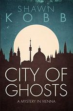 City of Ghosts: A Mystery in Vienna (English Edition) Cover des Buches City of Ghosts: A Mystery in Vienna (English Edition) (ISBN: B012SQKZJO)