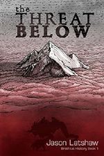The Threat Below (Brathius History Book 1) Cover des Buches The Threat Below (Brathius History Book 1) (ISBN: B012ZHKNL6)