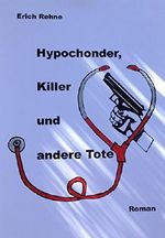 Hypochonder, Killer und andere Tote Cover des Buches Hypochonder, Killer und andere Tote (ISBN: B0134CZHPS)