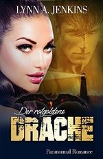 Der rotgoldene Drache: Paranormal Romance (New Adult Liebesgeschichte) (Fantasy Kurzgeschichten) Cover des Buches Der rotgoldene Drache: Paranormal Romance (New Adult Liebesgeschichte) (Fantasy Kurzgeschichten) (ISBN: B013COKD1G)