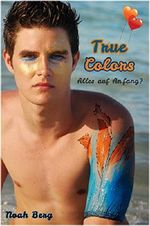 True Colors: Alles auf Anfang? Cover des Buches True Colors: Alles auf Anfang? (ISBN: B013NLOLDE)