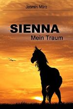 Sienna - Mein Traum Cover des Buches Sienna - Mein Traum (ISBN: B013SD9SYY)
