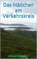 Das Mädchen am Verkehrskreis Cover des Buches Das Mädchen am Verkehrskreis (ISBN: B013V63TSO)