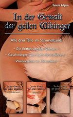 In der Gewalt der geilen Wikinger: Alle drei Teile im Sammelband (Vanessa's Barbaren-Klassiker) Cover des Buches In der Gewalt der geilen Wikinger: Alle drei Teile im Sammelband (Vanessa's Barbaren-Klassiker) (ISBN: B013VVSFOW)
