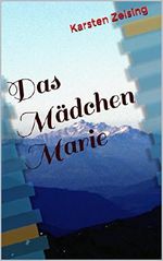 Das Mädchen Marie (German Edition) Cover des Buches Das Mädchen Marie (German Edition) (ISBN: B013WX2MX4)