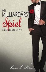 Des Milliardärs Spiel: Eine Liebesgeschichte (Romantischer Thriller, Romantic Thriller Deutsch) (Romantische Kurzgeschichten) Cover des Buches Des Milliardärs Spiel: Eine Liebesgeschichte (Romantischer Thriller, Romantic Thriller Deutsch) (Romantische Kurzgeschichten) (ISBN: B014A9RHDO)