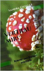 Vertrau mir!: Krämer und Steiner ermitteln (Krämer und Steiner-ein unschlagbares Team ermittelt 1) Cover des Buches Vertrau mir!: Krämer und Steiner ermitteln (Krämer und Steiner-ein unschlagbares Team ermittelt 1) (ISBN: B014C194EA)