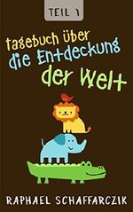 Tagebuch über die Entdeckung der Welt Cover des Buches Tagebuch über die Entdeckung der Welt (ISBN: B014GCEXAA)