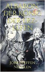 Albaron, der König der Erz-Elfen (German Edition) Cover des Buches Albaron, der König der Erz-Elfen (German Edition) (ISBN: B014HJ3IYY)