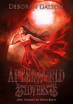 Afterworld Lovers - Zwei Romane in einem Band (German Edition) Cover des Buches Afterworld Lovers - Zwei Romane in einem Band (German Edition) (ISBN: B014L45R76)