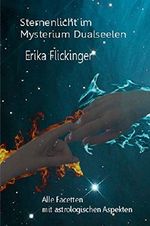 Sternenlicht im Mysterium Dualseelen: Alle Facetten mit astrologischen Aspekten Cover des Buches Sternenlicht im Mysterium Dualseelen: Alle Facetten mit astrologischen Aspekten (ISBN: B014MTDHCM)