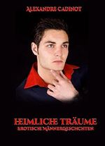 Heimliche Träume - Erotische Männergeschichten Cover des Buches Heimliche Träume - Erotische Männergeschichten (ISBN: B014VFPB9E)